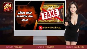 Cảnh báo giả mạo Sunwin giả mạo hiện nay