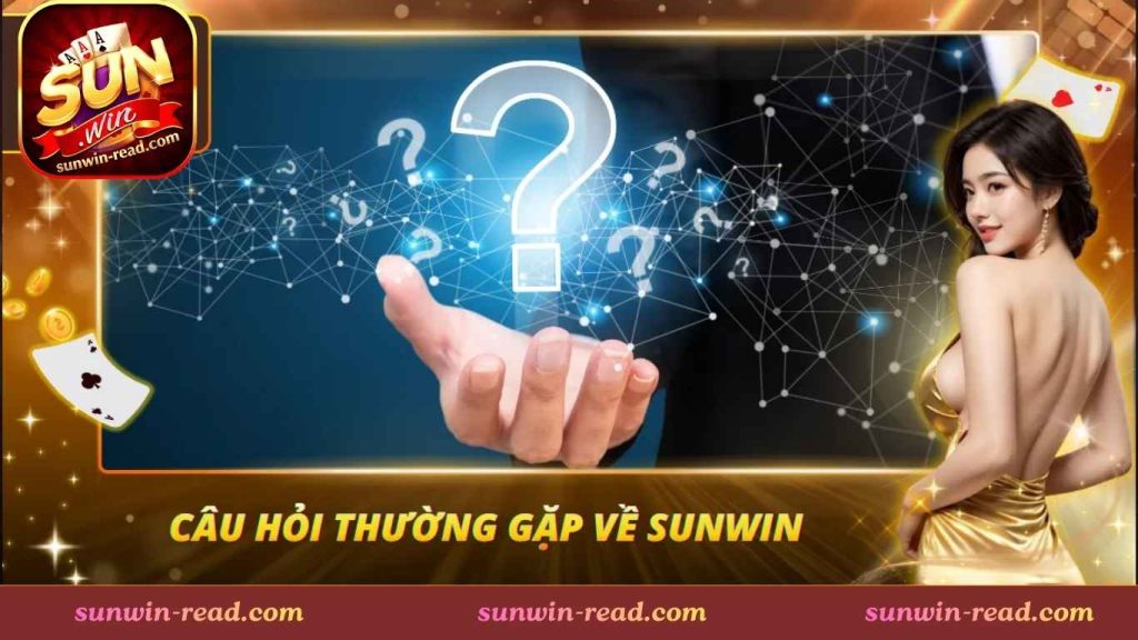 Câu hỏi phổ biến và đăng ký & đăng nhập Sunwin
